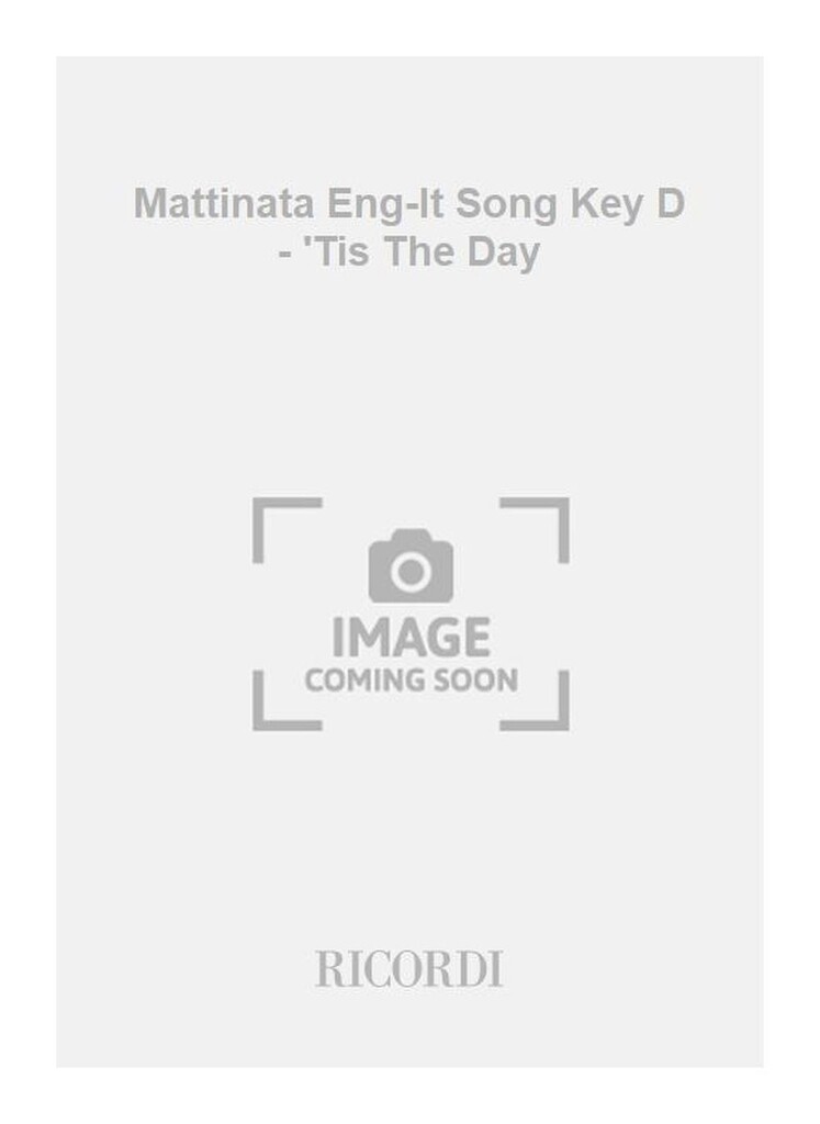 Mattinata Eng-It Song Key D - 'Tis The Day